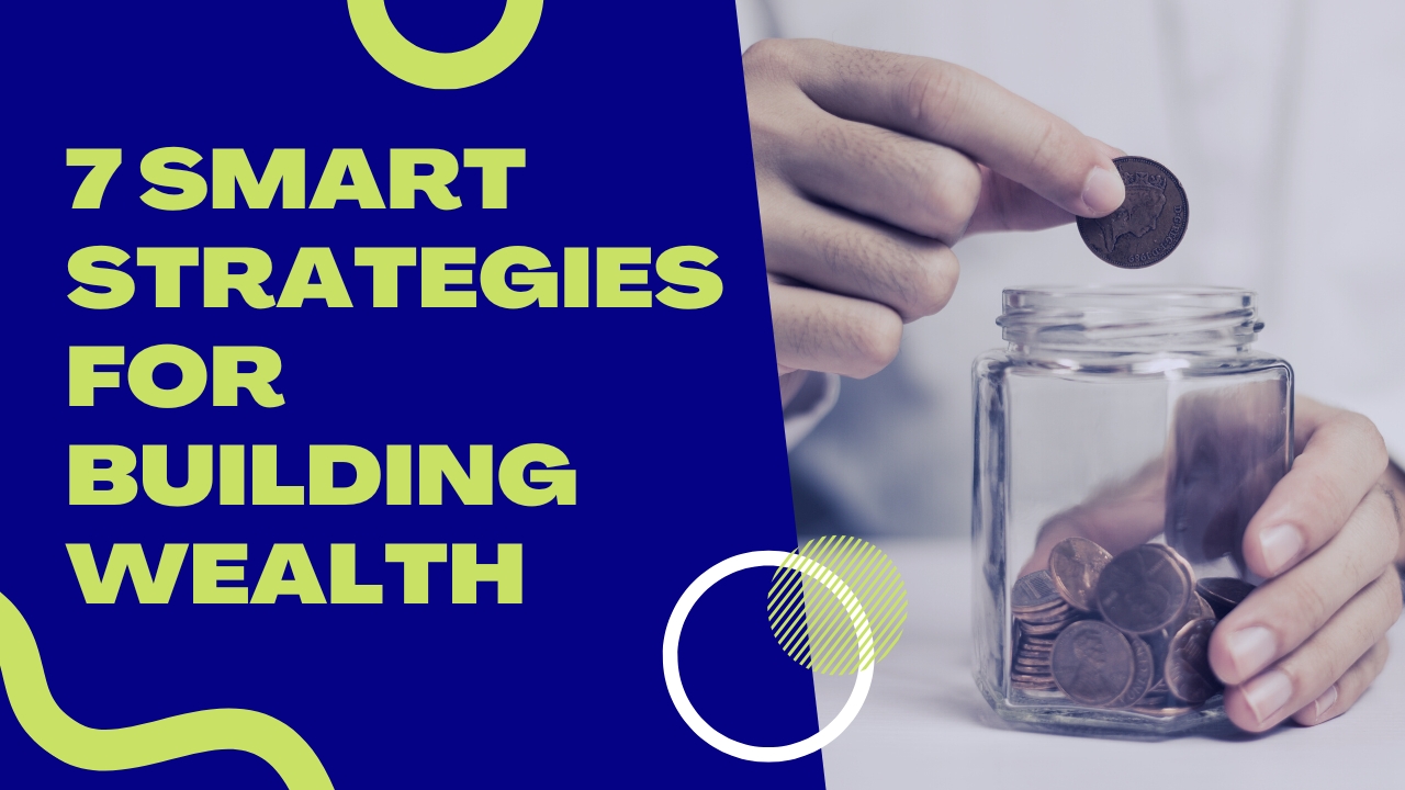 How to Become Rich: 7 Smart Strategies for Building Wealth